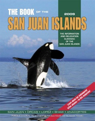 The Book of the San Juan Islands ... the 2009 information and relocation almanac