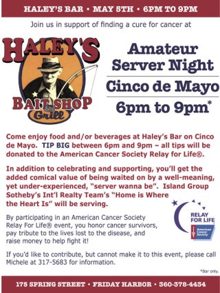 Island Group Sotheby's will serve food and beverages at Haley's on Cinco de Mayo to raise money for Relay for Life. All tips will be donated to Relay for Life.