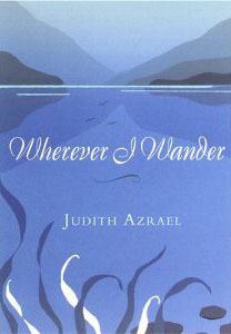 “Wherever I Wander”  by Judith Azrael